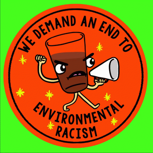 a sticker that says we demand an end to environmental racism on it