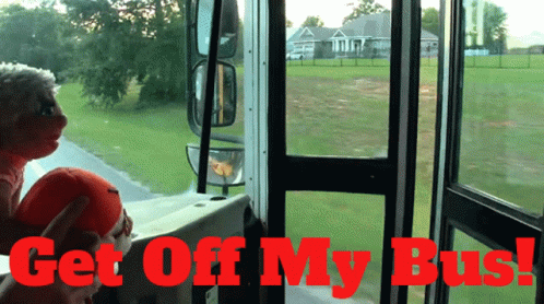 A Stuffed Animal On A Bus With The Words Get Off My Bus Above It GIF