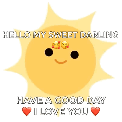 A Sun With Two Smiley Faces On It Is Saying `` Hello My Sweet Darling Have A Good Day I Love You '' . GIF