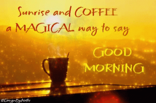 A Sunrise And Coffee A Magical Way To Say Good Morning Greeting Card GIF
