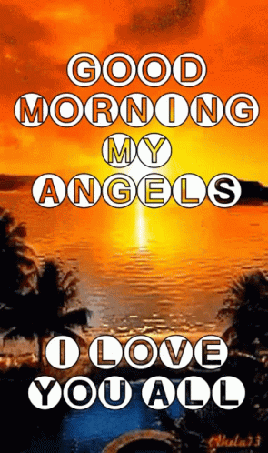 A Sunset Over A Body Of Water With The Words Good Morning My Angels I Love You All GIF