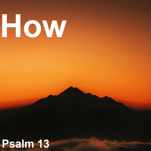 A Sunset With The Words How And Psalm 13 GIF