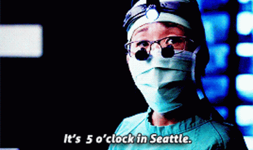 A Surgeon With A Mask On Says It 'S 5 O'clock In Seattle GIF