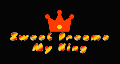 A Sweet Dreams My King Logo With An Orange Crown On A Black Background GIF