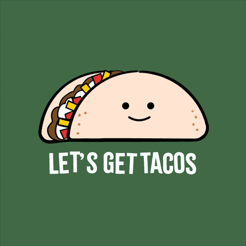A Taco With A Face And The Words Let 'S Get Tacos Written Below It GIF