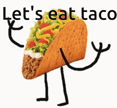 A Taco With Arms And Legs Says Let 'S Eat Taco . GIF