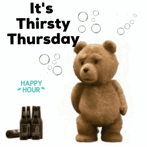 A Teddy Bear Drinking From A Bottle With The Words It 'S Thirsty Thursday Happy Hour Behind Him GIF