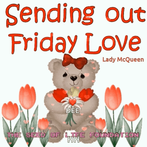 A Teddy Bear Holding A Bouquet Of Flowers With The Words Sending Out Friday Love GIF