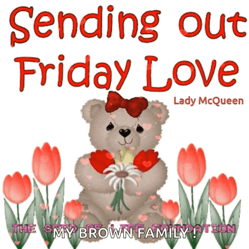 A Teddy Bear Holding A Bouquet Of Flowers With The Words Sending Out Friday Love GIF