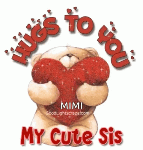 A Teddy Bear Holding A Red Heart With The Words " Hugs To You My Cute Sis " GIF