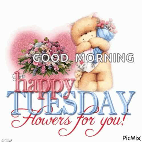 A Teddy Bear Is Holding A Bouquet Of Flowers And Says Good Morning Happy Tuesday Flowers For You . GIF