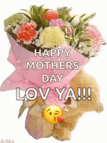 A Teddy Bear Is Holding A Bouquet Of Flowers With The Words `` Happy Mothers Day Lov Ya !!! '' GIF