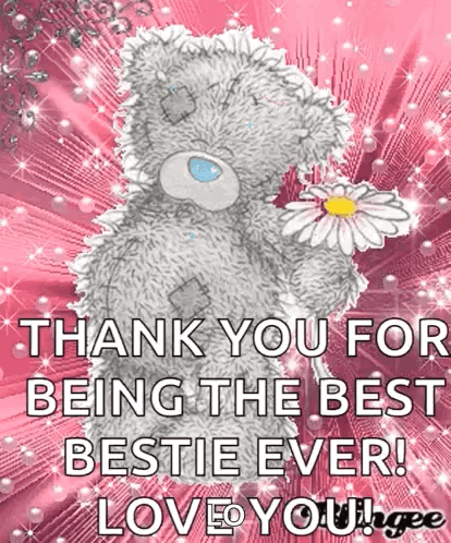 A Teddy Bear Is Holding A Flower And Says Thank You For Being The Best Bestie Ever Love You GIF