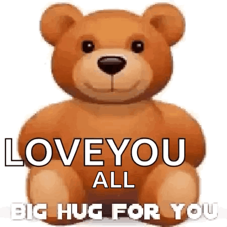 A Teddy Bear Is Sitting On A White Background And Says `` Love You All Big Hug For You '' . GIF