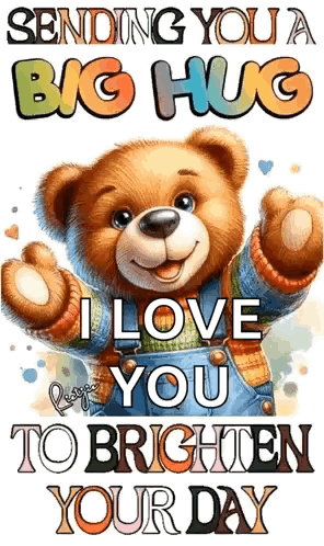 A Teddy Bear Is Wearing Overalls And A Sweater And Is Sending A Big Hug . GIF