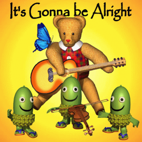 a teddy bear playing a guitar with a butterfly behind him and the words it 's gonna be alright below him