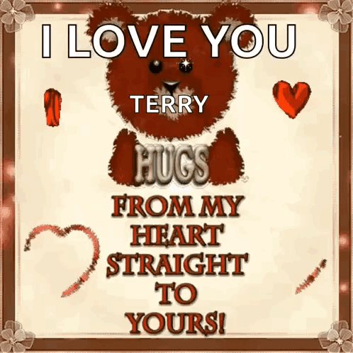 A Teddy Bear Says I Love You Terry Hugs From My Heart Straight To Yours ! GIF