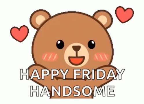 A Teddy Bear With Hearts Around Its Head Is Saying Happy Friday Handsome . GIF