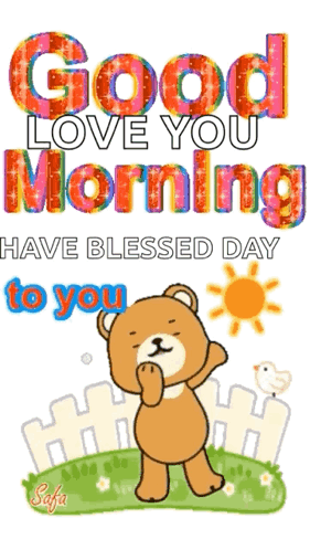 A Teddy Bear With The Words Good Love You Morning Have Blessed Day To You Written On It GIF