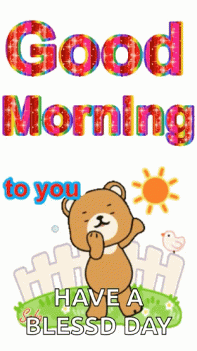 A Teddy Bear With The Words Good Morning To You Have A Blessd Day GIF