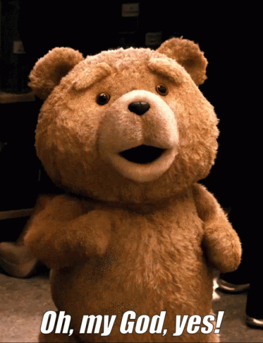 A Teddy Bear With The Words Oh My God Yes Written Below It GIF