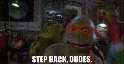 A Teenage Mutant Ninja Turtle Says `` Step Back , Dudes '' . GIF