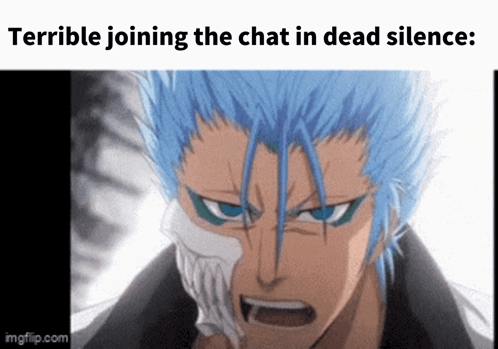 a terrible joining the chat in dead silence meme with a bleach character