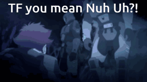 A Tf You Mean Nuh Uh Poster With A Cartoon Character GIF