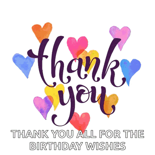 A Thank You Card With Colorful Hearts And The Words " Thank You All For The Birthday Wishes " GIF