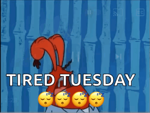 A Tired Tuesday Sign With A Cartoon Character Sleeping GIF