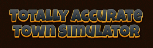 Totally Accurate Town Simulator Logo On Dark Brown Background GIF