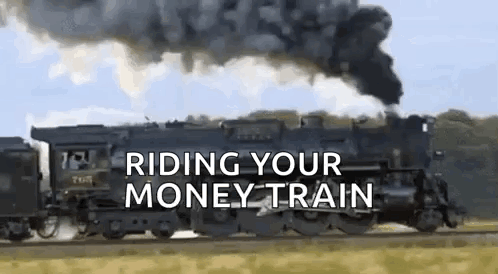 A Train With Smoke Coming Out Of It And The Words `` Riding Your Money Train '' Written On It . GIF