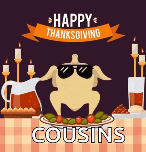 A Turkey Wearing Sunglasses Stands In Front Of A Plate Of Food With The Words Happy Thanksgiving Cousins Below It GIF