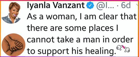 A Tweet From Iyanla Vanzant Says That There Are Some Places I Cannot Take A Man GIF