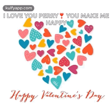 A Valentine 'S Day Card With A Heart Made Of Hearts And The Words `` I Love You Perry You Make Me Happy '' . GIF