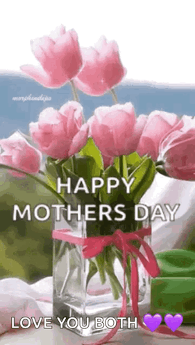 A Vase Filled With Pink Flowers With The Words `` Happy Mother 'S Day Love You Both '' . GIF