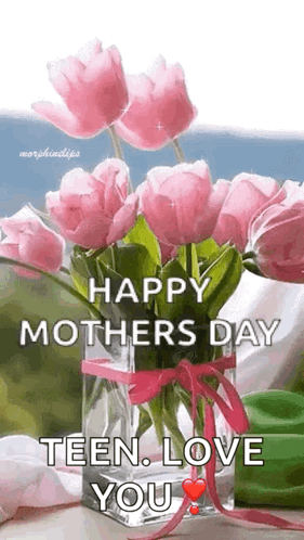 A Vase Filled With Pink Flowers With The Words `` Happy Mothers Day Teen Love You '' . GIF