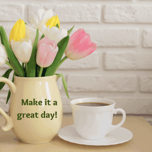 A Vase Of Flowers Next To A Cup Of Coffee With The Words Make It A Great Day Written On It GIF