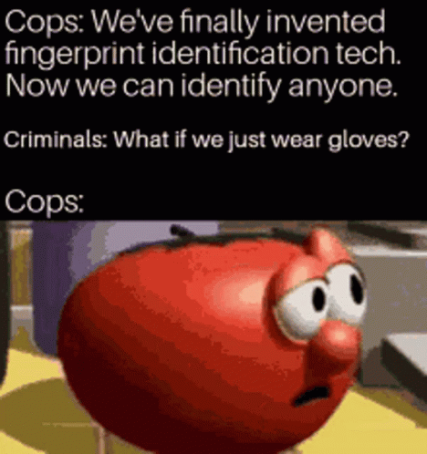 A Veggie Says Cops We 'Ve Finally Invented Fingerprint Identification Tech Now We Can Identify Anyone GIF