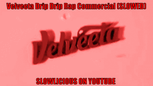 A Velveta Drip Drip Rap Commercial Is Slowed And Slowlicious On Youtube GIF