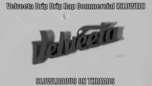 A Velveta Drip Drip Rap Commercial Slowed Slowly On Threads GIF
