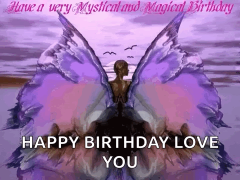 A Very Mystical And Magical Birthday Greeting Card With A Woman With Wings And The Words `` Happy Birthday Love You '' . GIF
