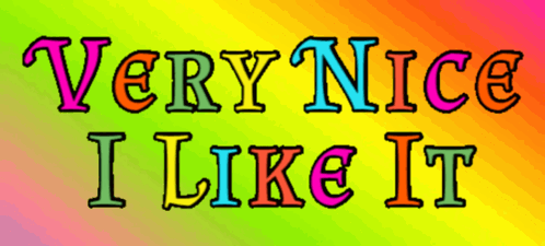 A Very Nice I Like It Sign With A Rainbow Background GIF