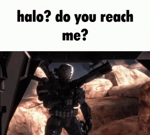 A Video Game Character Is Holding A Gun And Asking Halo Do You Reach Me GIF