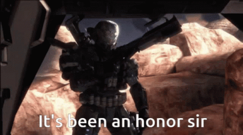 A Video Game Character Is Holding A Gun And The Words It 'S Been An Honor Sir Are Above Him GIF