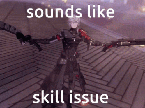 A Video Game Character Is Holding A Gun With The Words Sounds Like Skill Issue Below Him GIF