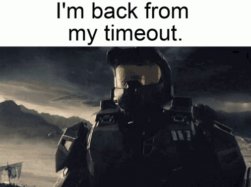 A Video Game Character Says I 'M Back From My Time Out GIF