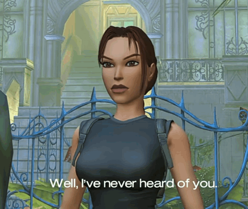 Video Game Character Saying Never Heard Of You GIF
