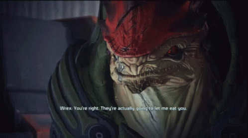 A Video Game Character Says " Wrex You 'Re Right They Re Actually Going To Let Me Eat You " GIF