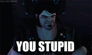 A Video Game Character Says " You Stupid " In Front Of Him GIF